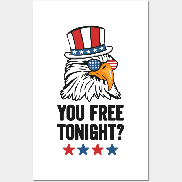 You Free Tonight? Funny Bald Eagle Wearing Patriotic Hat and Sunglasses for the 4th of July Wall Art by TwistedCharm